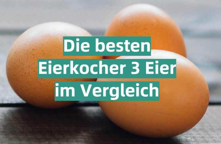 Eierkocher 3 Eier Test 2021: Die besten 5 Eierkocher 3 Eier im Vergleich
